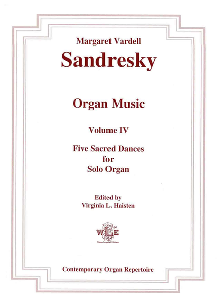 The Organ Music of Margaret Vardell Sandresky, Volume IV. Five Sacred Dances