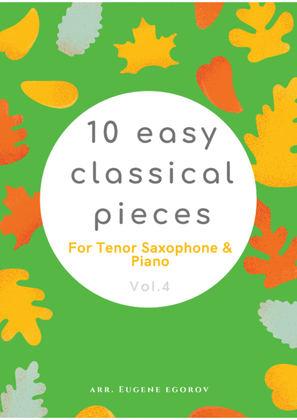 10 Easy Classical Pieces For Tenor Saxophone & Piano Vol. 4