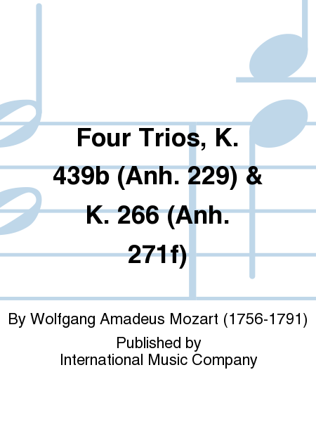 Four Trios, K. 439b (Anh. 229) & K. 266 (Anh. 271f) (previously published as two publications)