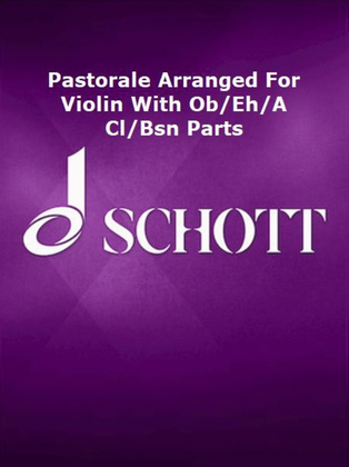 Book cover for Pastorale Arranged For Violin With Ob/Eh/A Cl/Bsn Parts