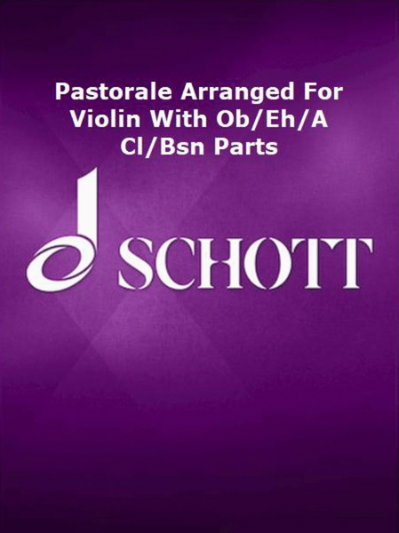 Pastorale Arranged For Violin With Ob/Eh/A Cl/Bsn Parts