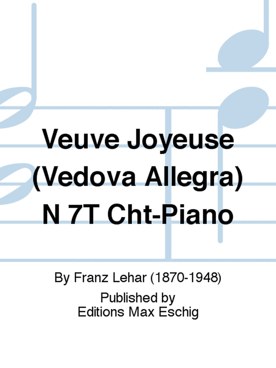 Veuve Joyeuse (Vedova Allegra) N 7T Cht-Piano