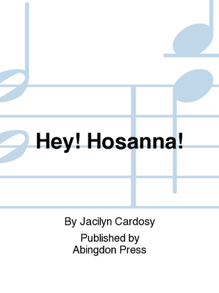 Hey! Hosanna!