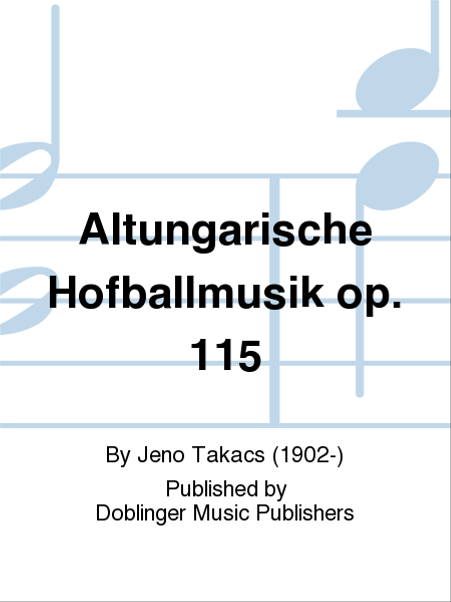 Altungarische Hofballmusik op. 115