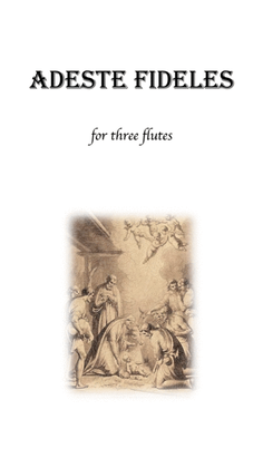 Adeste Fideles (O Come, All Ye Faithful) for three flutes