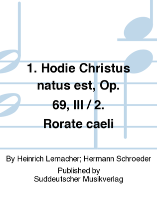 1. Hodie Christus natus est, op. 69, III / 2. Rorate caeli