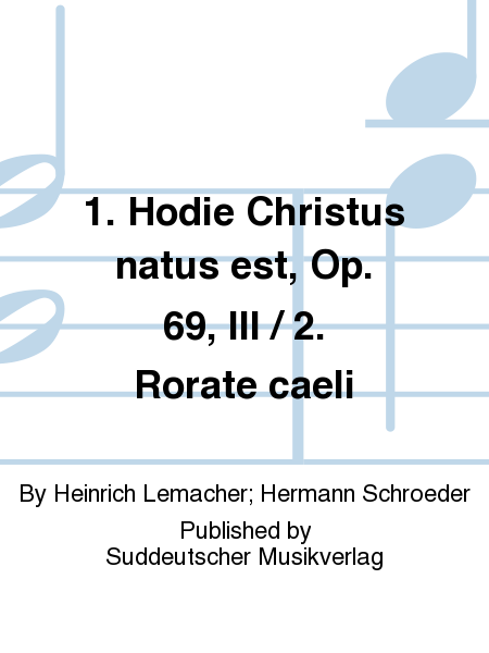 1. Hodie Christus natus est, op. 69, III / 2. Rorate caeli