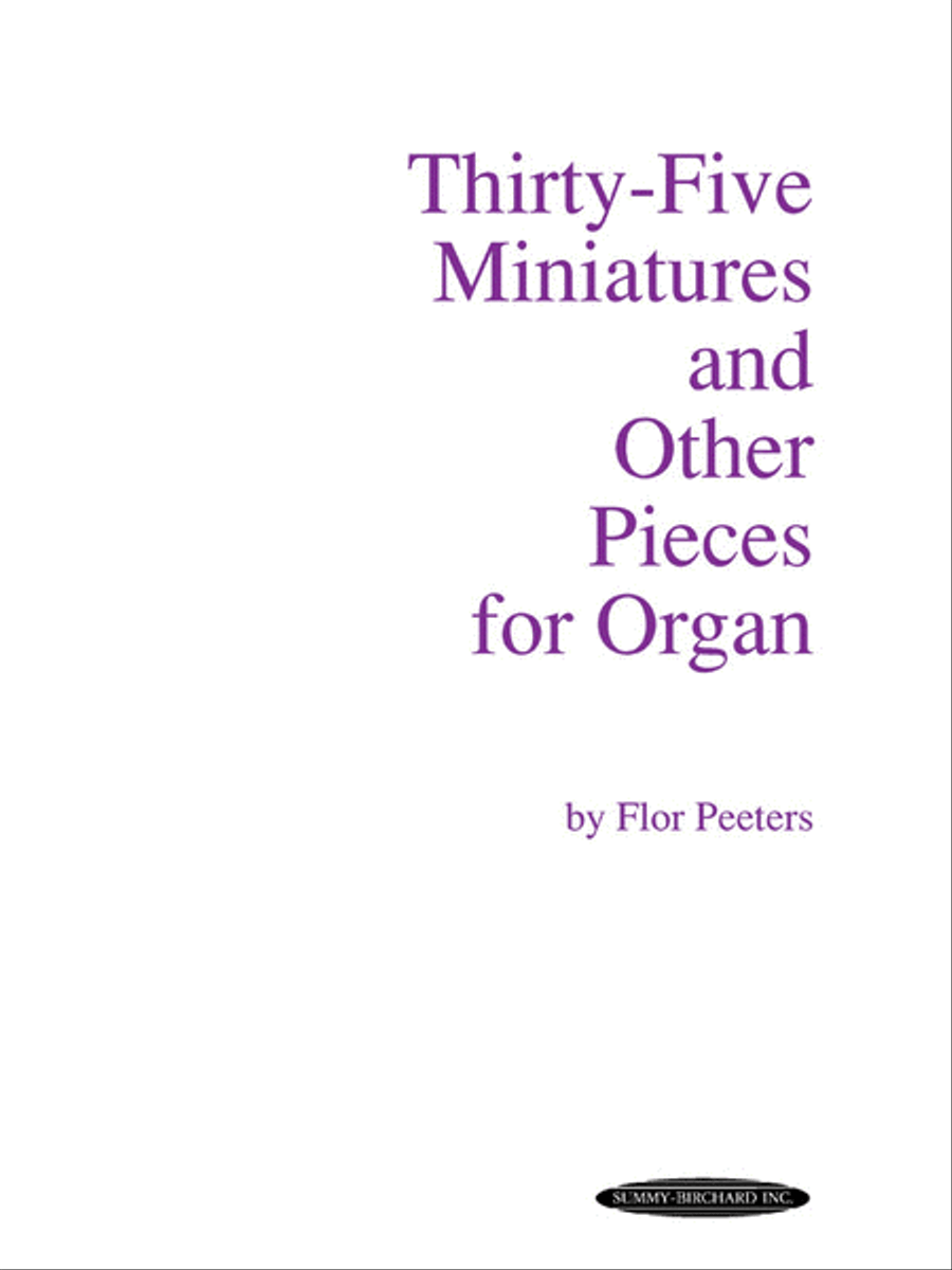 Thirty-Five Miniatures and Other Pieces for Organ