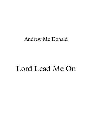 Lord Lead Me On