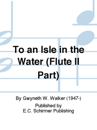 To an Isle in the Water (Flute II Part)