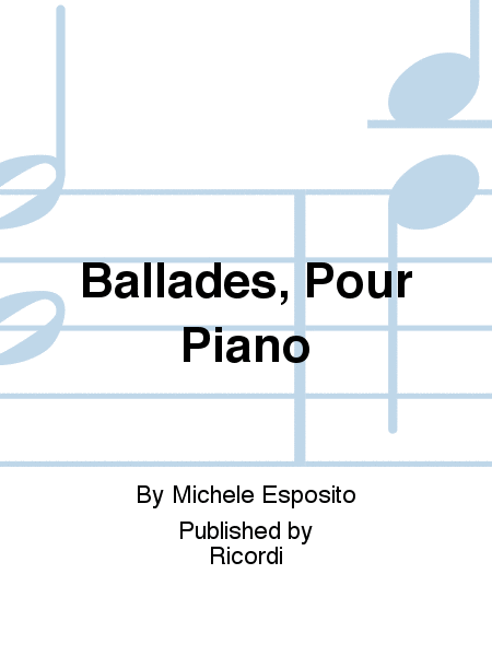 Ballades, Pour Piano