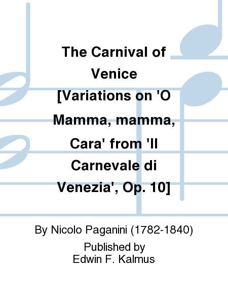 The Carnival of Venice [Variations on 'O Mamma, mamma, Cara' from 'Il Carnevale di Venezia', Op. 10]
