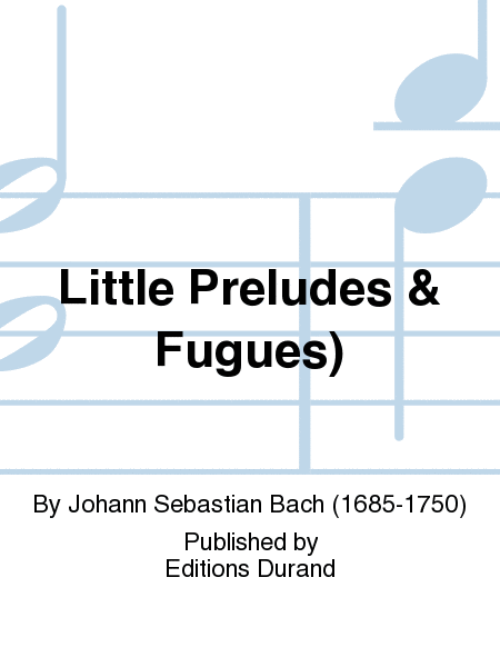 Little Preludes & Fugues)