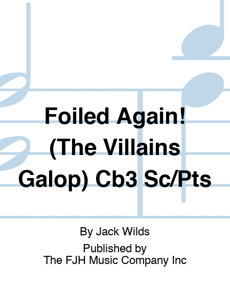 Foiled Again! (The Villains Galop) Cb3 Sc/Pts