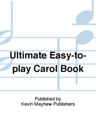 Ultimate Easy-to-play Carol Book