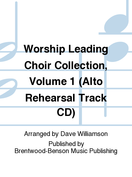Worship Leading Choir Collection, Volume 1 (Alto Rehearsal Track CD)