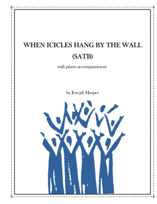 When Icicles Hang By The Wall (SATB)