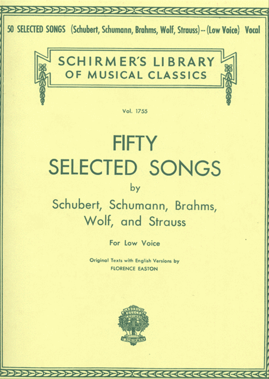 50 Selected Songs by Schubert, Schumann, Brahms, Wolf & Strauss Schirmer Library of Classics Vol1755