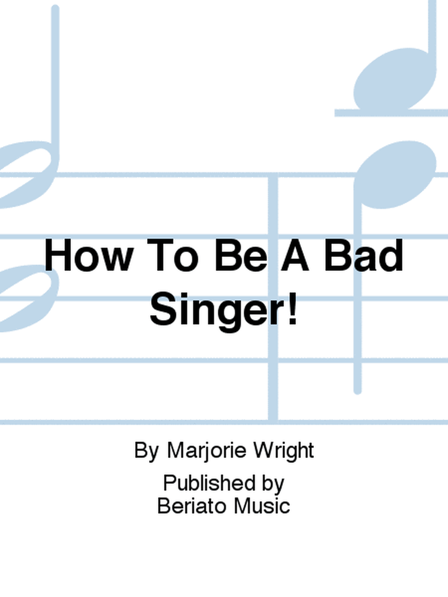 How To Be A Bad Singer!