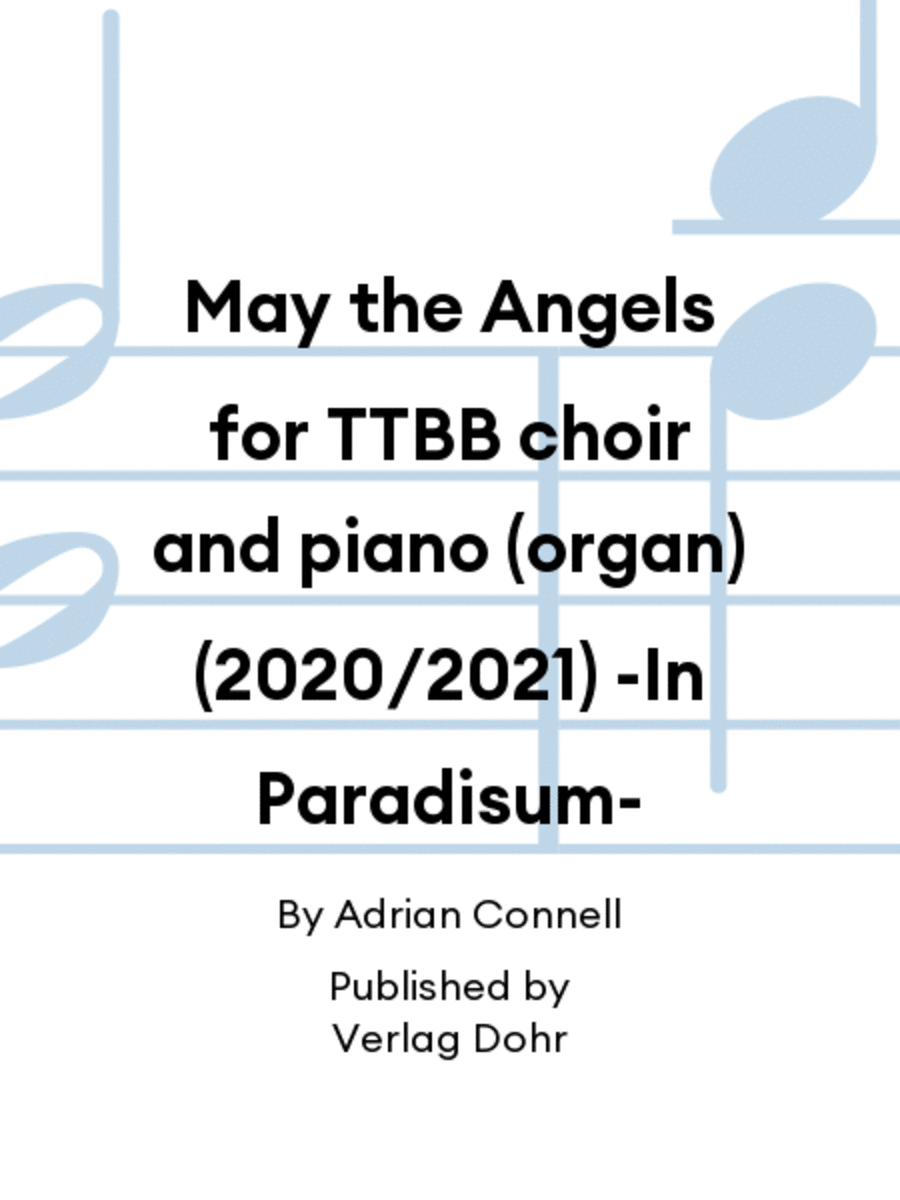 May the Angels for TTBB choir and piano (organ) (2020/2021) -In Paradisum-