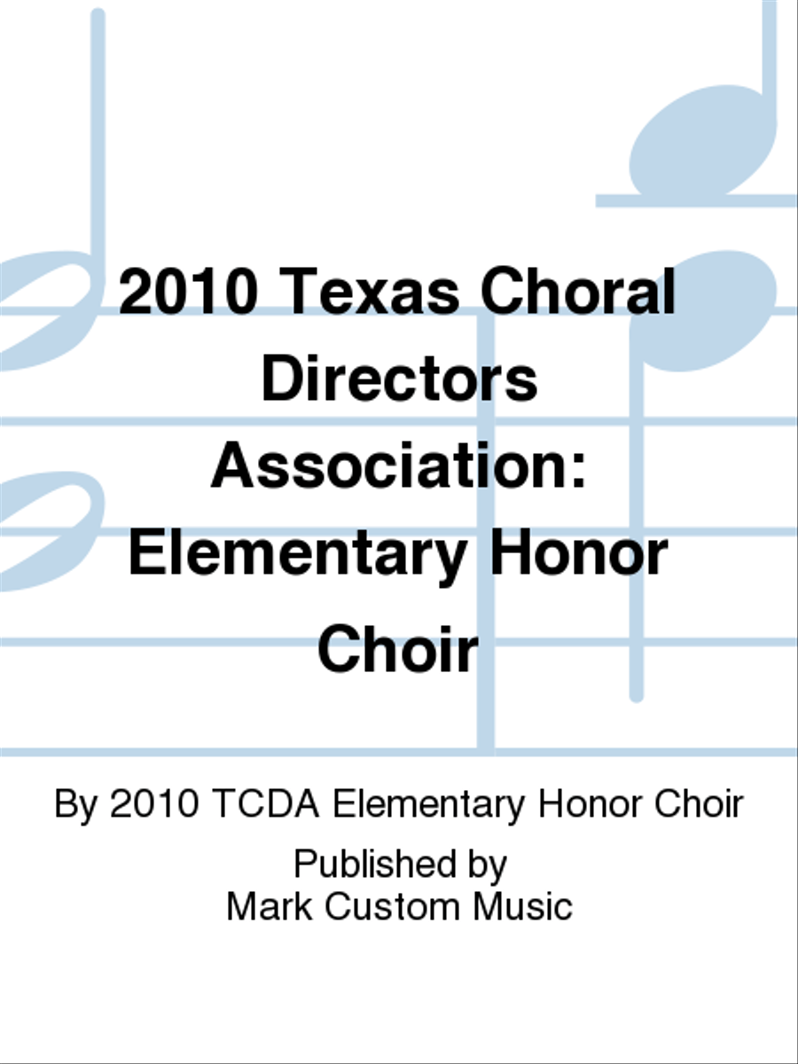 2010 Texas Choral Directors Association: Elementary Honor Choir Choir scores gallery preview page 1