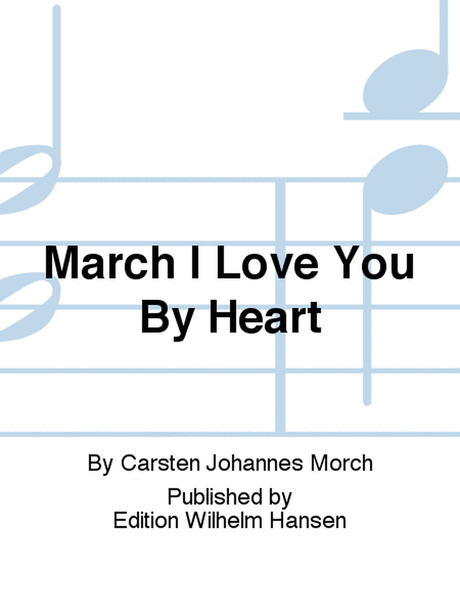 March I Love You By Heart