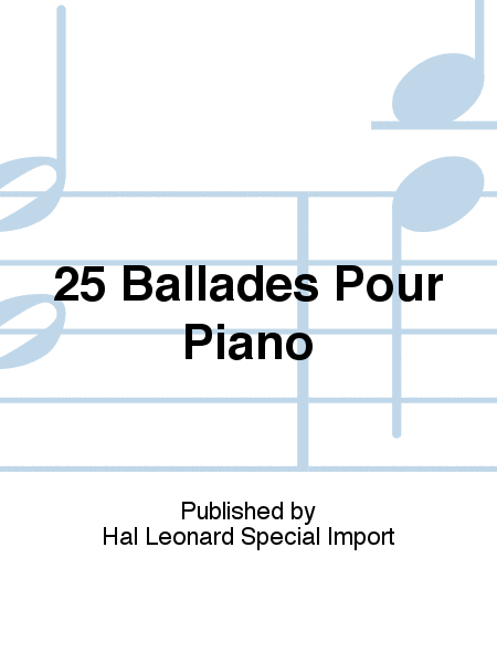 25 Ballades Pour Piano