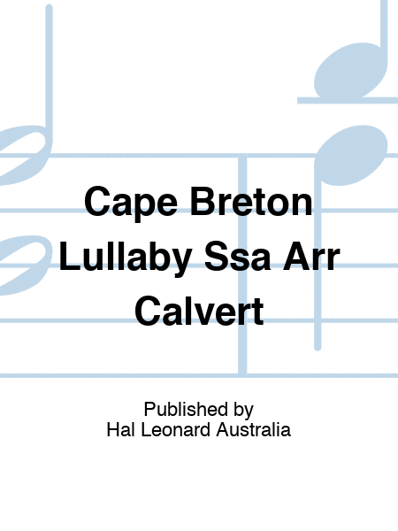 Cape Breton Lullaby Ssa Arr Calvert