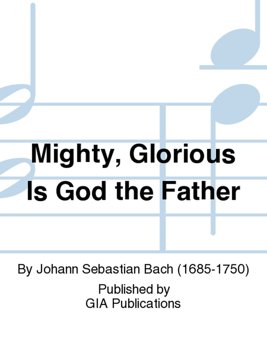 Mighty, Glorious Is God the Father