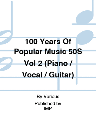100 Years Of Popular Music 50S Vol 2 (Piano / Vocal / Guitar)