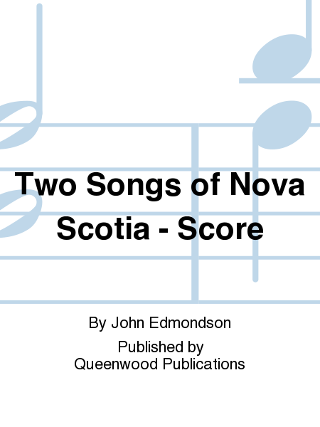 Two Songs of Nova Scotia - Score