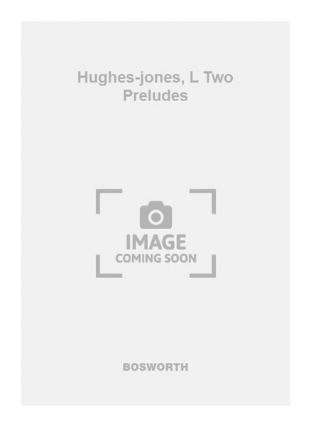 Hughes-jones, L Two Preludes
