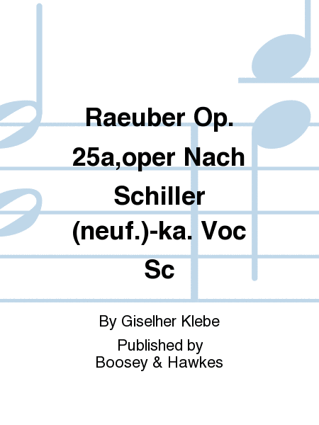 Raeuber Op. 25a,oper Nach Schiller (neuf.)-ka. Voc Sc