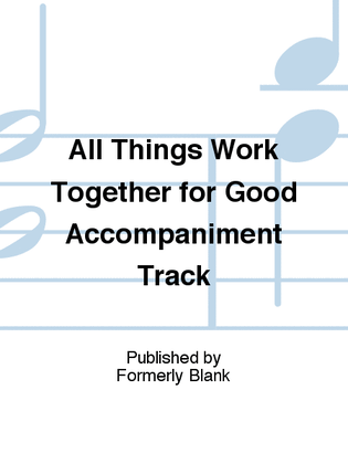All Things Work Together for Good Accompaniment Track