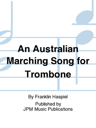 An Australian Marching Song for Trombone
