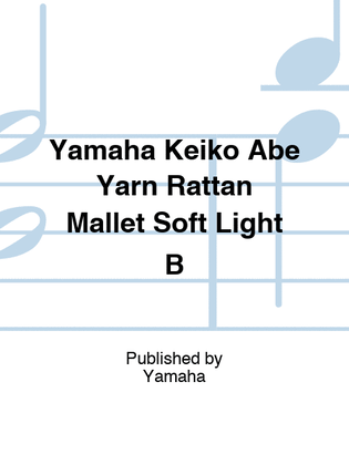 Yamaha Keiko Abe Yarn Rattan Mallet Soft Light B
