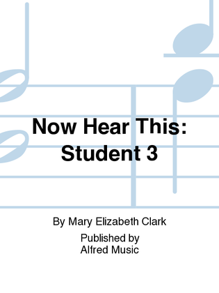 Book cover for Now Hear This -- Student, Book 3
