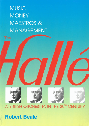 The Hallé, Music, Money, Maestros & Management
