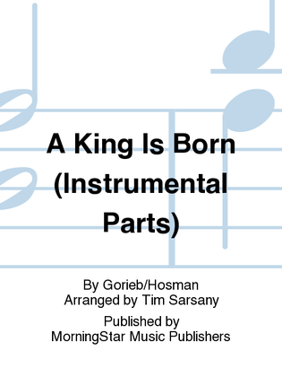 Book cover for A King Is Born (Instrumental Parts)