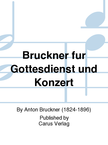 Bruckner fur Gottesdienst und Konzert