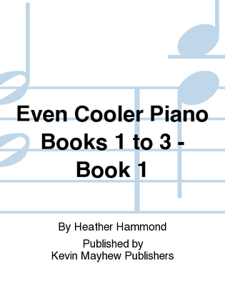 Even Cooler Piano Books 1 to 3 - Book 1