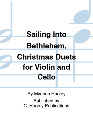 Book cover for Sailing Into Bethlehem, Christmas Duets for Violin and Cello