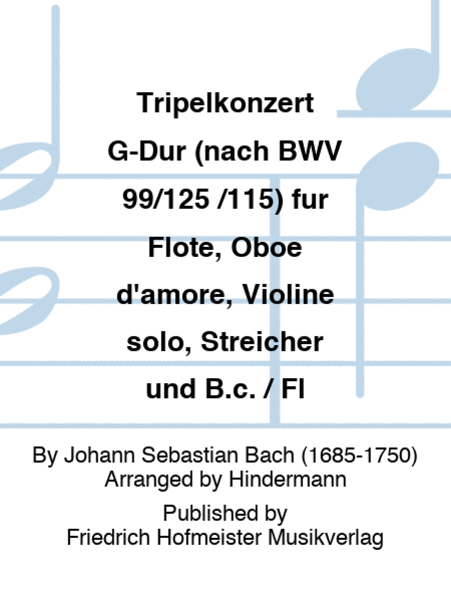 Tripelkonzert G-Dur (nach BWV 99/125 /115) fur Flote, Oboe d