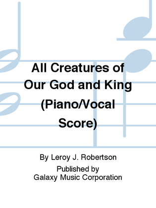Book cover for All Creatures of Our God and King (Piano/Vocal Score)