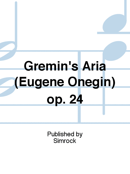 Gremin's Aria (Eugene Onegin) op. 24