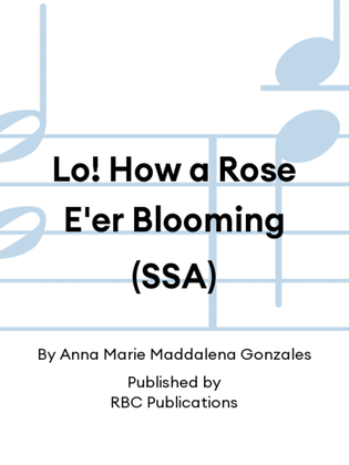 Lo! How a Rose E'er Blooming (SSA)