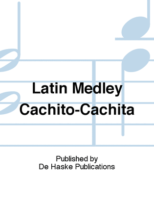 Latin Medley Cachito-Cachita