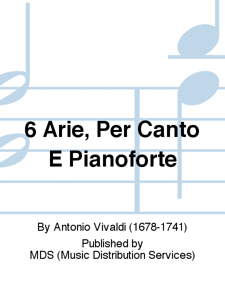6 Arie, per Canto e Pianoforte