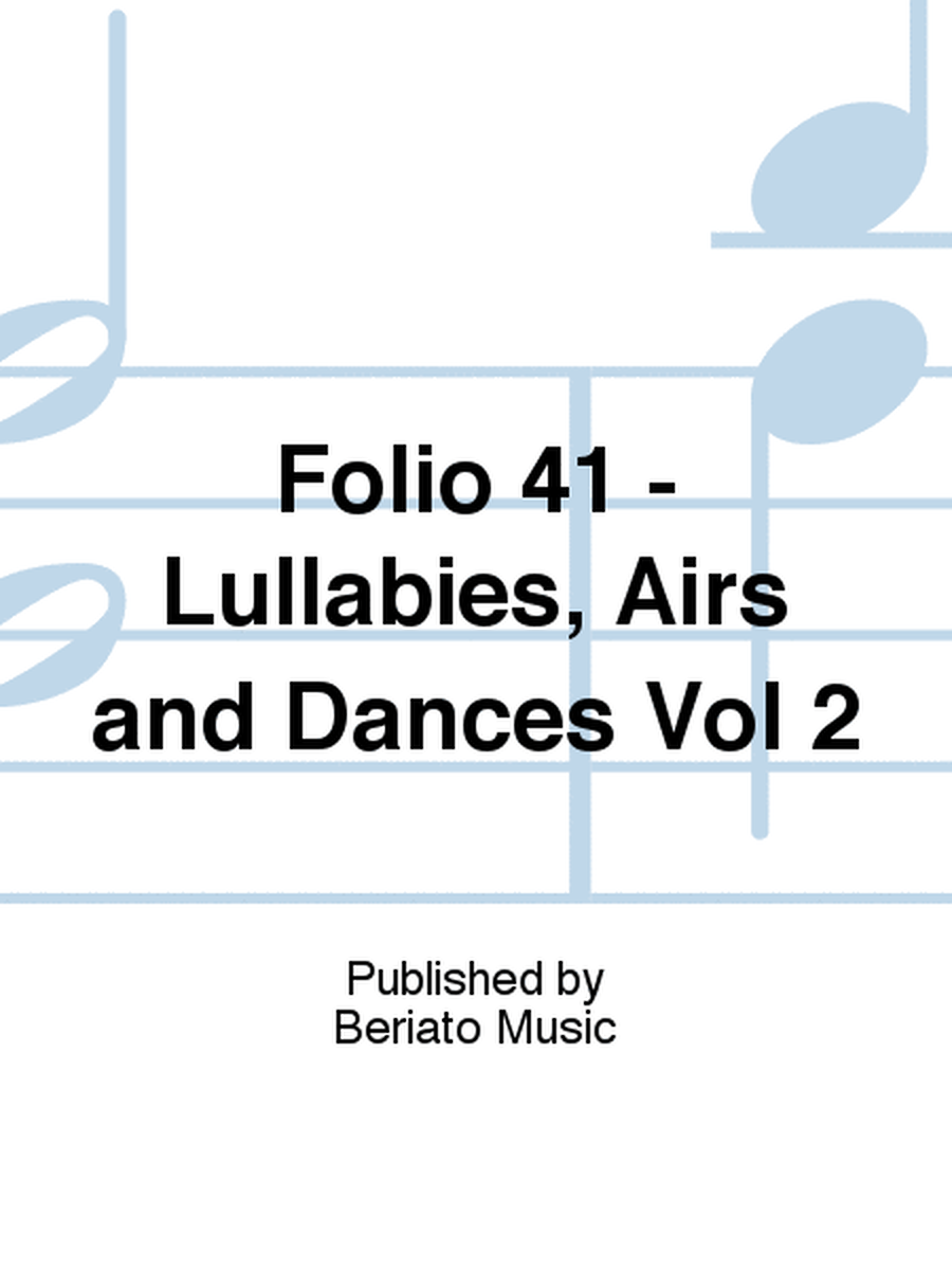 Folio 41 - Lullabies, Airs and Dances Vol 2