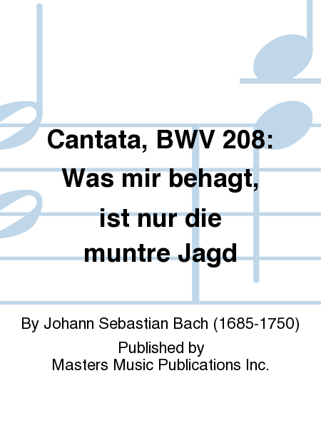 Cantata, BWV 208: Was mir behagt, ist nur die muntre Jagd